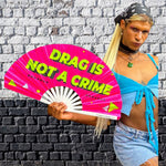 Drag Is Not A Crime Fan (UV)